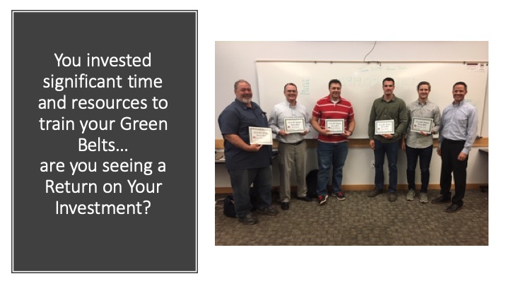 Lean Six Sigma Green Belts are a significant investment and key to your program's success
